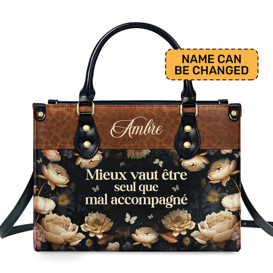 Mieux vaut être seul que mal accompagné - Personalized Leather Handbag SB608