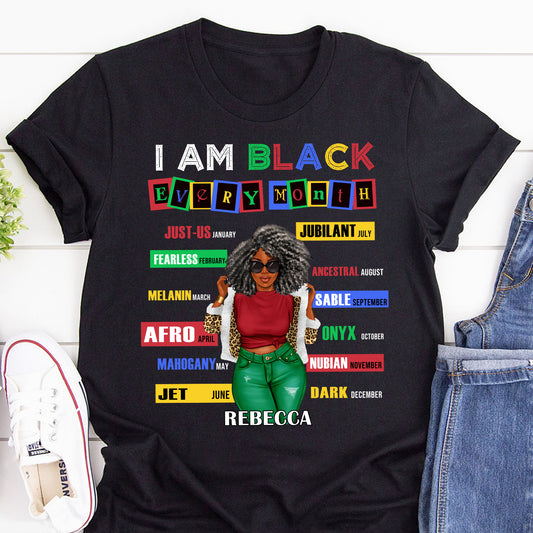 I'm Black Everymonth - Personalized Unisex T-shirt