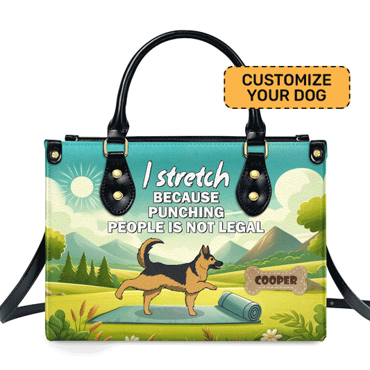 I Stretch Because Punching People Is Not Legal - Personalized Leather Hand Bag SBLHBT69