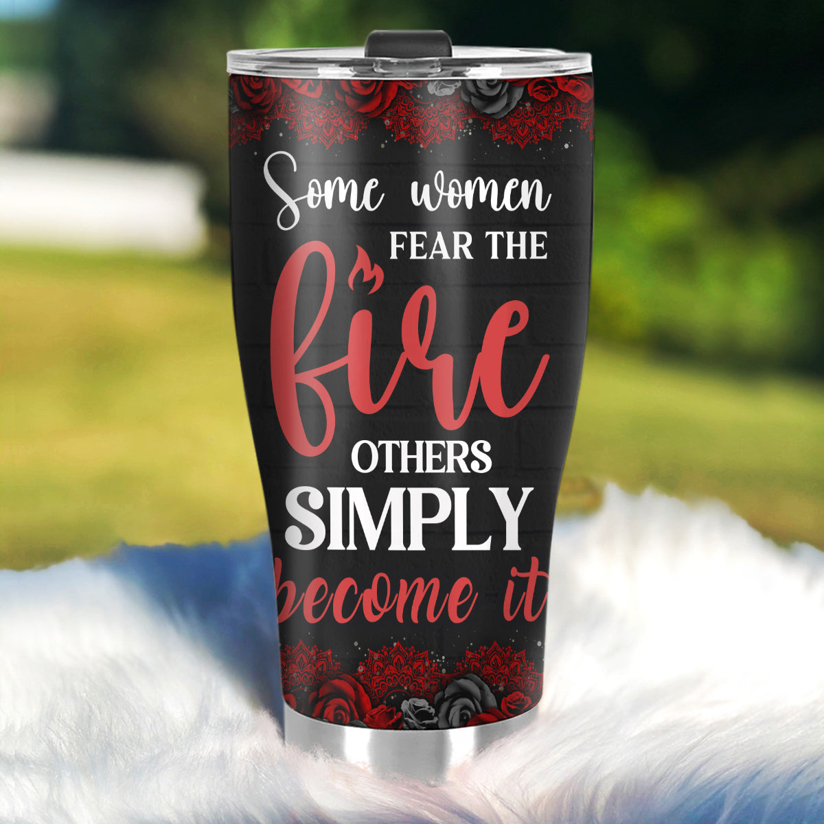 Some Women Fear The Fire - Personalized Stainless Steel Tumbler