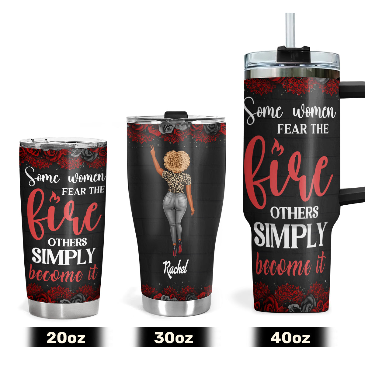 Some Women Fear The Fire - Personalized Stainless Steel Tumbler