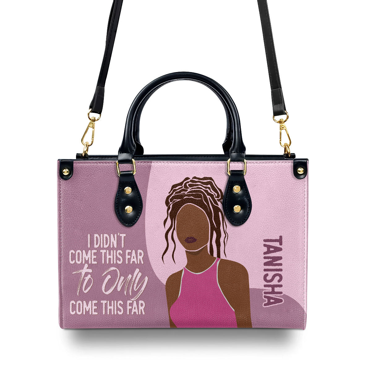 I Didn't Come This Far To Only Come This Far - Personalized Leather Hand Bag STB100