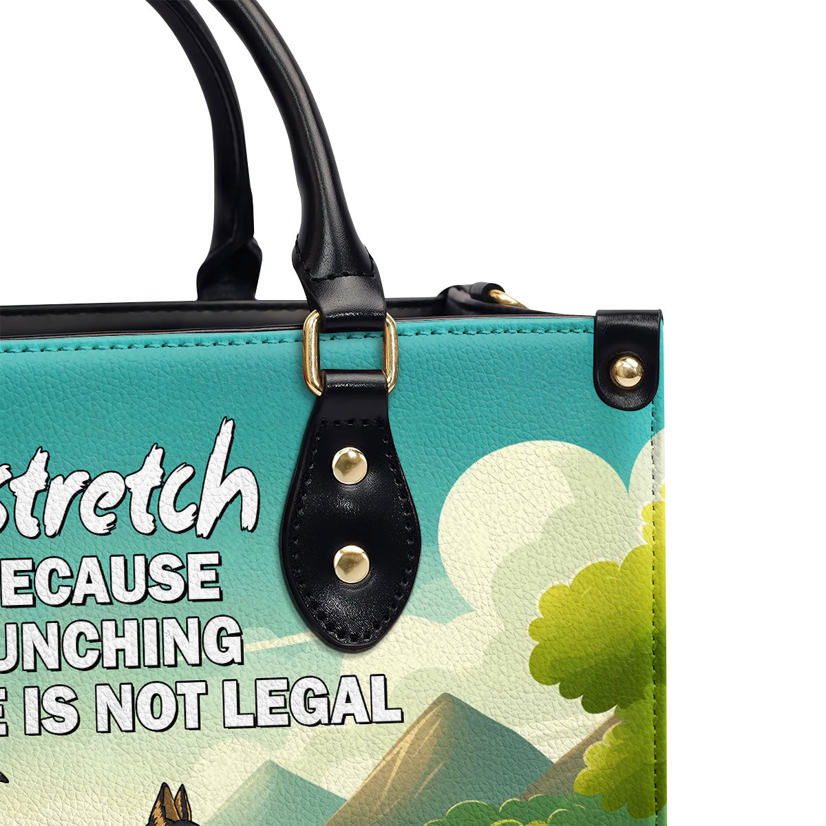 I Stretch Because Punching People Is Not Legal - Personalized Leather Hand Bag SBLHBT69