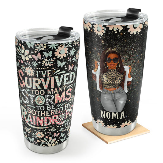 I've Survived Too Many Storms - Personalized Stainless Steel Tumbler
