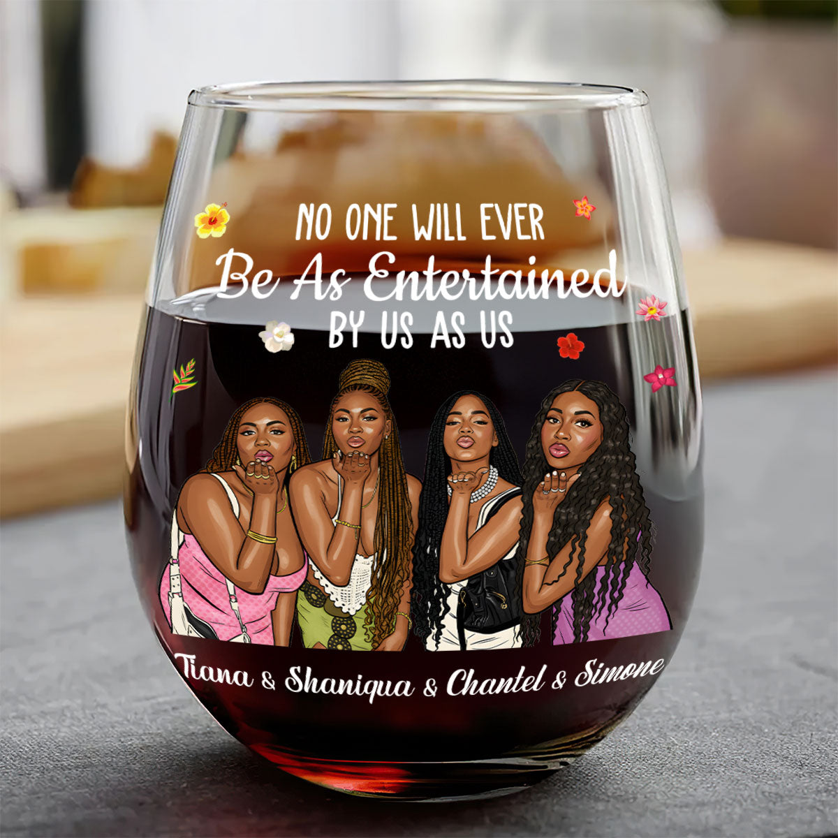 No One Will Ever Be As Entertained By Us As Us - Personalized Stemless Wine Glass