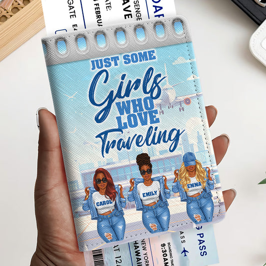 Just Some Girls Who Love Traveling - Personalized Passport Cover