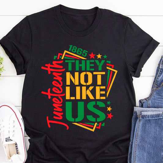 Juneteenth They Not Like Us -  2D Unisex T-shirt