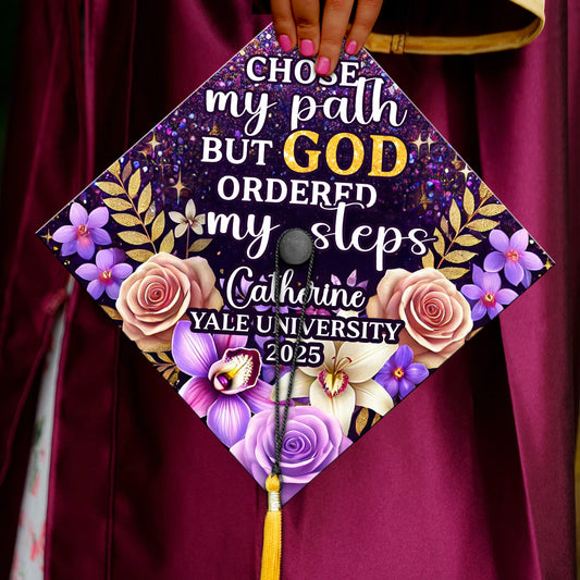 I Chose My Path But God Ordered My Steps - Personalized Graduation Cap Topper