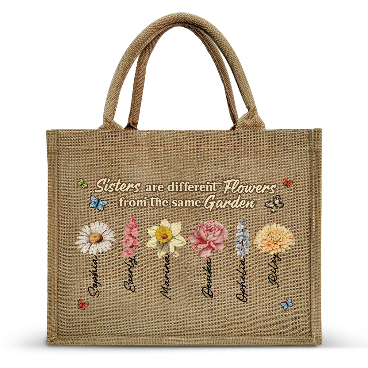 Sisters Are Different Flowers From The Same Garden - Personalized Jute Tote Bag