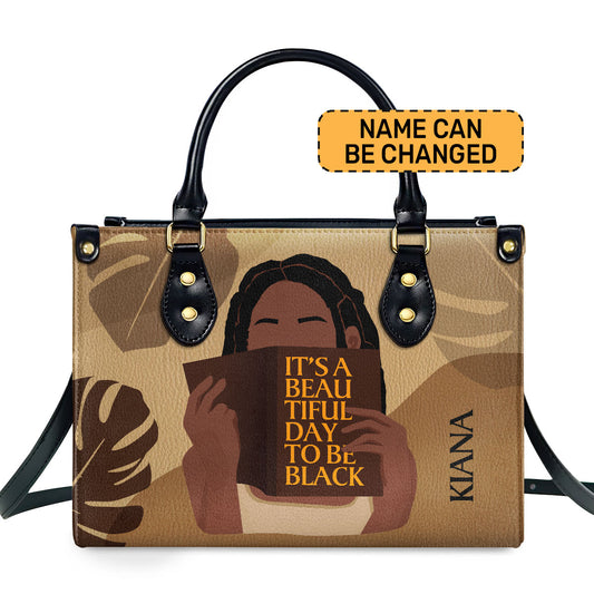 It Is A Beautiful Day To Be Black - Personalized Leather Hand Bag STB112