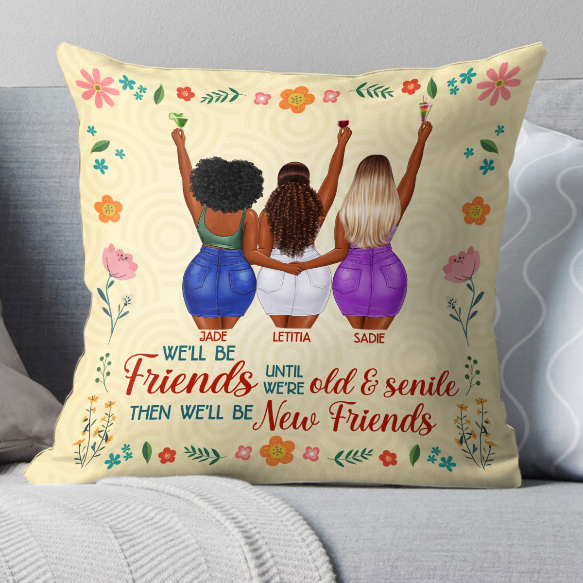 We Will Be Friends Until We Are Old And Senile - Personalized Pillow
