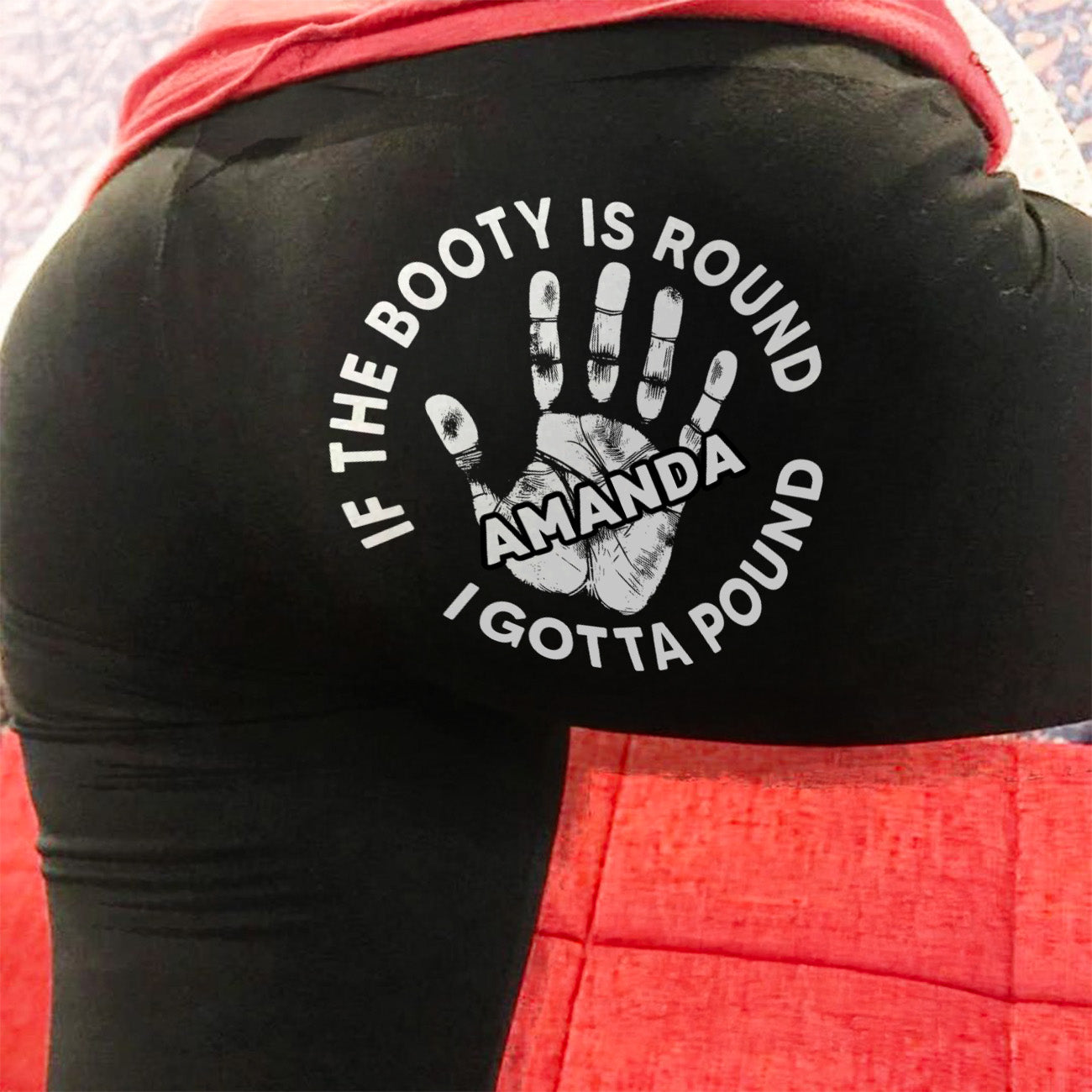 If The Booty Is Round - Personalized Leggings