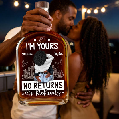 I'm Yours No Returns Or Refunds - Personalized Whiskey Bottle