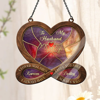 I Love You Then I Love You Still - Personalized Acrylic Suncatcher