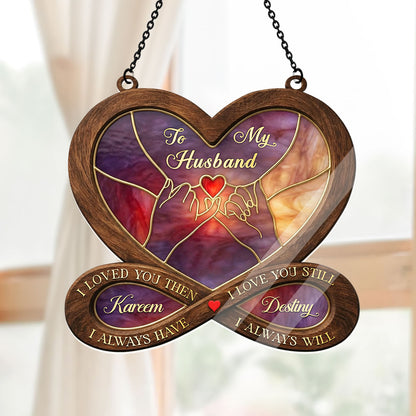I Love You Then I Love You Still - Personalized Acrylic Suncatcher