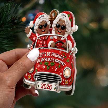 Let's Be Friends Til We're Old And Bonkers - Personalized 1-Layer Acrylic Ornament