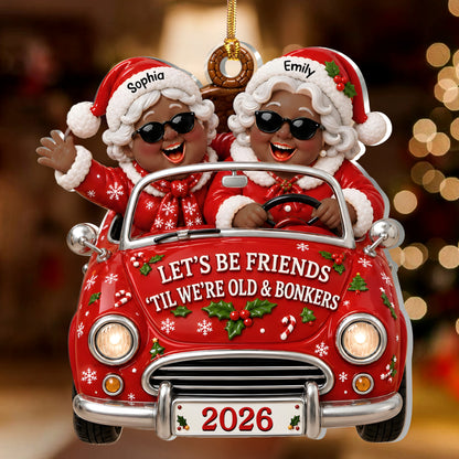 Let's Be Friends Til We're Old And Bonkers - Personalized 1-Layer Acrylic Ornament