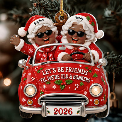 Let's Be Friends Til We're Old And Bonkers - Personalized 1-Layer Acrylic Ornament