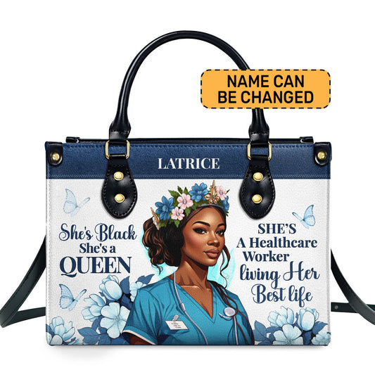 She's Black She's A Queen She's A Healthcare Worker Living Her Best Life - Personalized Leather Handbag STB162