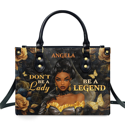 Don't Be A Lady Be A Legend - Personalized Leather Handbag SBLHBLTU2777TA