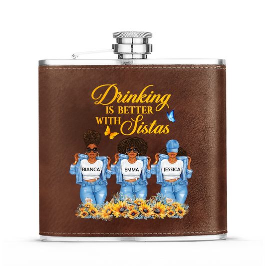 Drinking Is Better With Sistas - Personalized Leather Flask SBLFLALM2684M