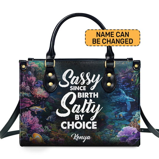 Sassy Since Birth Salty By Choice - Personalized Leather Handbag STB198