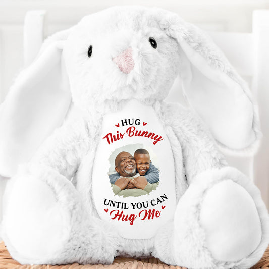 Hug This Bunny Until You Can Hug Me - Personalized Stuffed Bunny