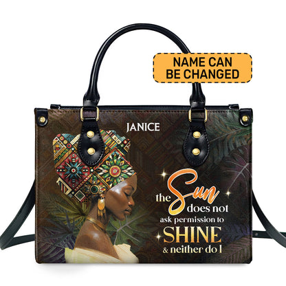 The Sun Does Not Ask Permission To Shine & Neither Do I - Personalized Leather Handbag SBHA01