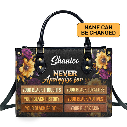 Never Apologize For - Personalized Leather Hand Bag STB78