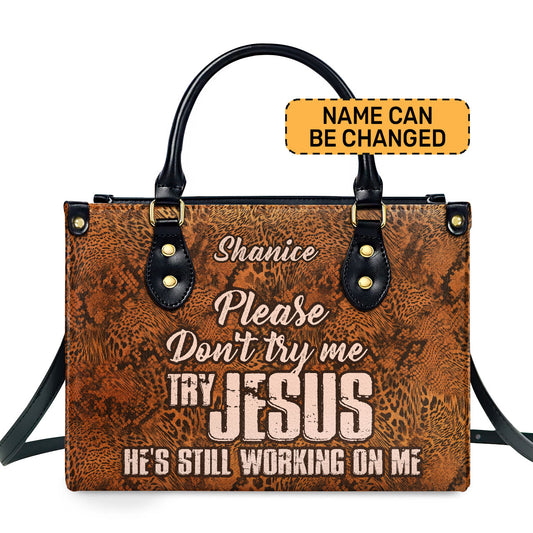 Please Don't Try Me Try Jesus - Personalized Leather Handbag STB205