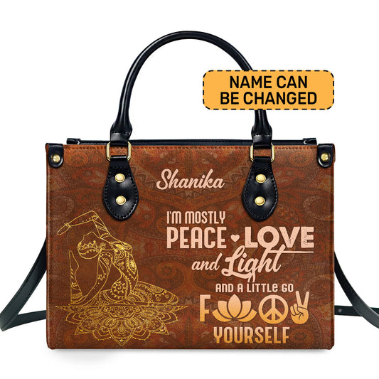 I'm Mostly Peace Love And Light And A Little Go Fuck Yourself - Personalized Leather Handbag STB204