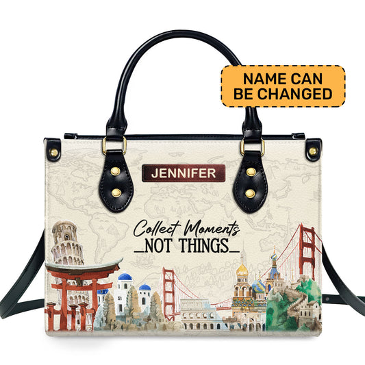 Collect Moments Not Things - Personalized Leather Handbag SBLHBT75