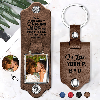 To My Husband I Love Your P - Personalized Leather Photo Keychain SBLPKLM2363D