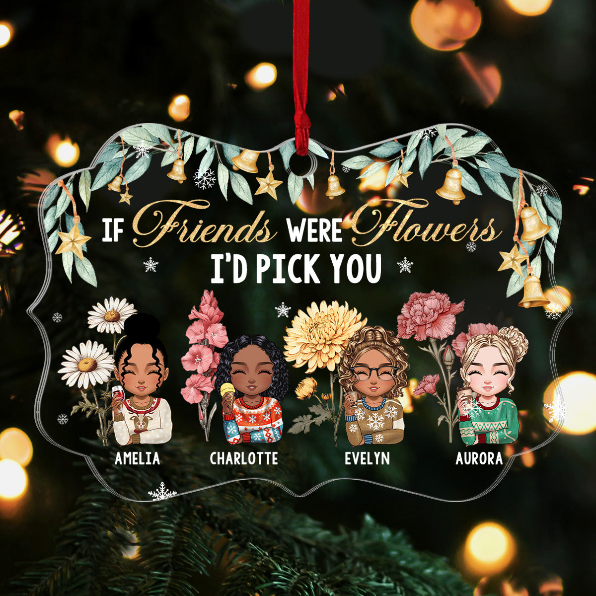 If Friends Were Flowers I Would Pick You - Personalized 1-Side Acrylic Ornament