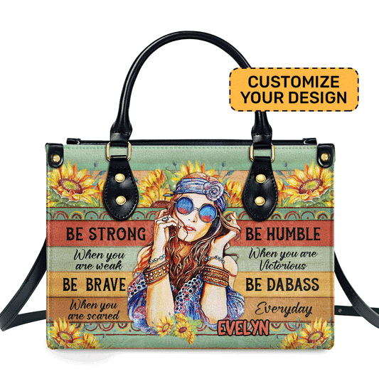 Be Strong When You Are Weak - Personalized Leather Handbag SBT38