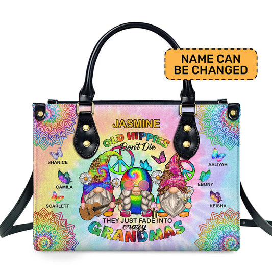 Old Hippies Don't Die They Just Fade Into Crazy Grandmas - Personalized Leather Handbag SBT39