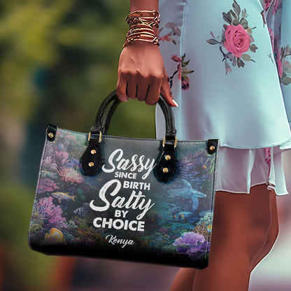 Sassy Since Birth Salty By Choice - Personalized Leather Handbag STB198