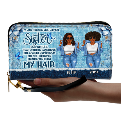 I Would Walk Through Fire For You Sister - Personalized Leather Clutch Purse SBCPLM2674T