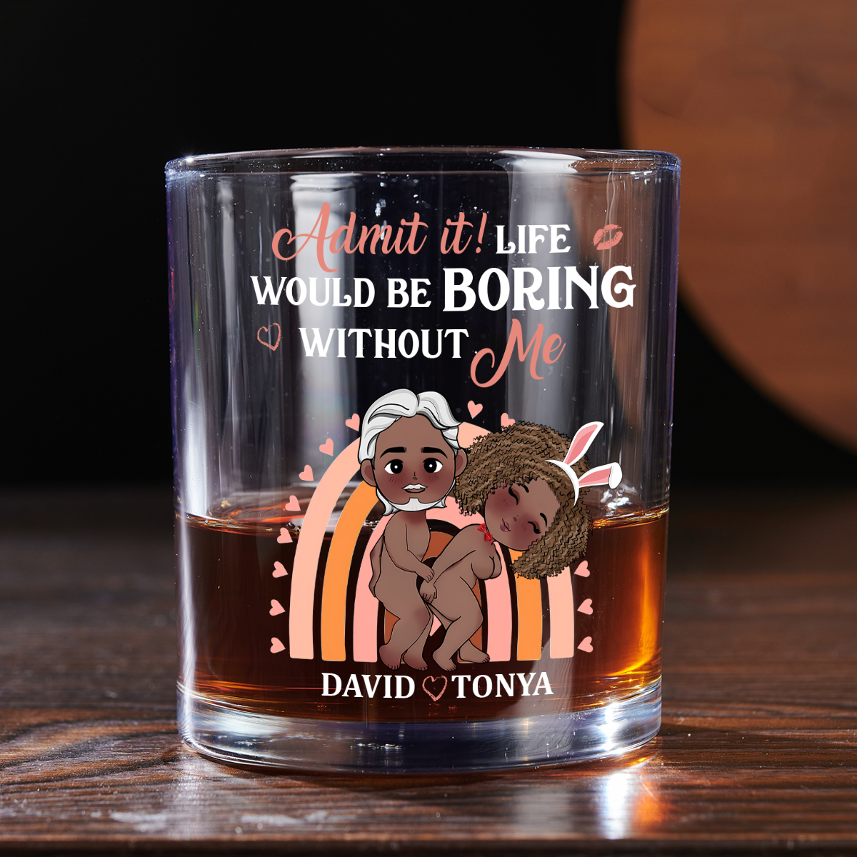 Life Would Be Boring Without Me - Personalized Round Whiskey Glass