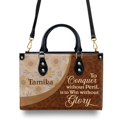 To Conquer Without Peril, Is To Win Without Glory - Personalized Leather Handbag SB606A
