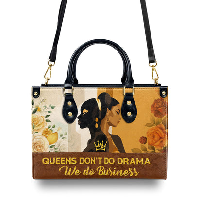 Queens Don't Do Drama We Do Business - Leather Handbag STB206