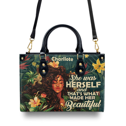 She Was Herself And That's What Made Her Beautiful - Personalized Leather Handbag SBN05