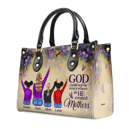 God Could Not Be Everywhere So He Created Mothers - Personalized Leather Handbag STB211