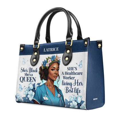 She's Black She's A Queen She's A Healthcare Worker Living Her Best Life - Personalized Leather Handbag STB162