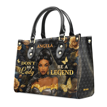 Don't Be A Lady Be A Legend - Personalized Leather Handbag SBLHBLTU2777TA