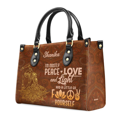 I'm Mostly Peace Love And Light And A Little Go Fuck Yourself - Personalized Leather Handbag STB204