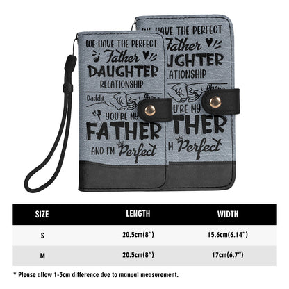 We Have The Perfect Father Daughter Relationship - Personalized Wallet Case SBWACLM1936TA