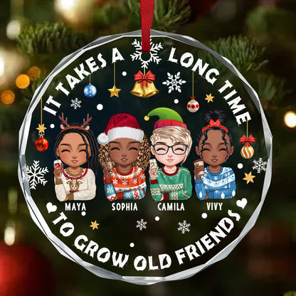 It Takes A Long Time To Grow Old Friends - Personalized Round Glass Ornament