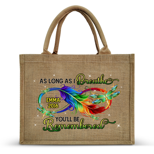 As Long As I Breathe You'll Be Remembered - Personalized Jute Tote Bag