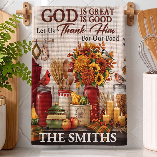 God Is Great God Is Good Let Us Thank Him For Our Food - Personalized Kitchen Towel